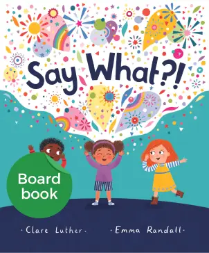 Say What?! Board book