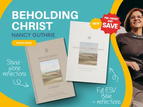 The two newest Nancy Guthrie books - a standalone devotional called Beholding Christ, and the full ESV Bible with the same 365 reflections intertwined