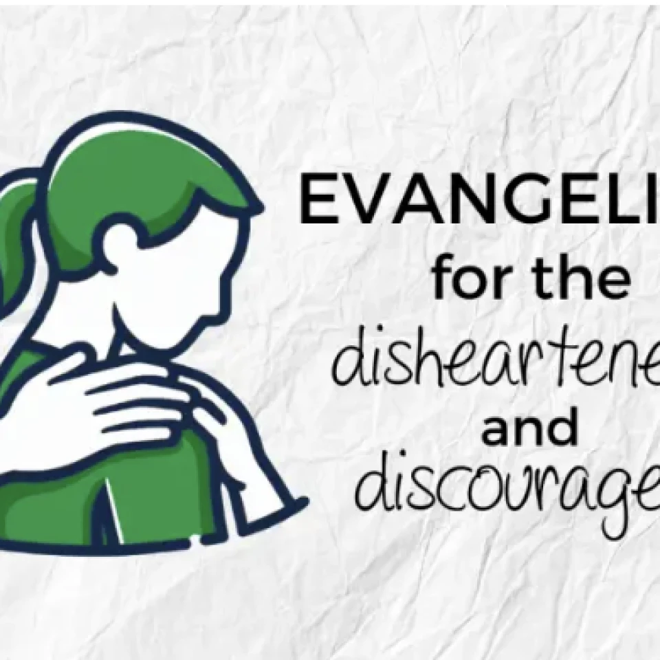 Blog: Evangelism for the disheartened and discouraged