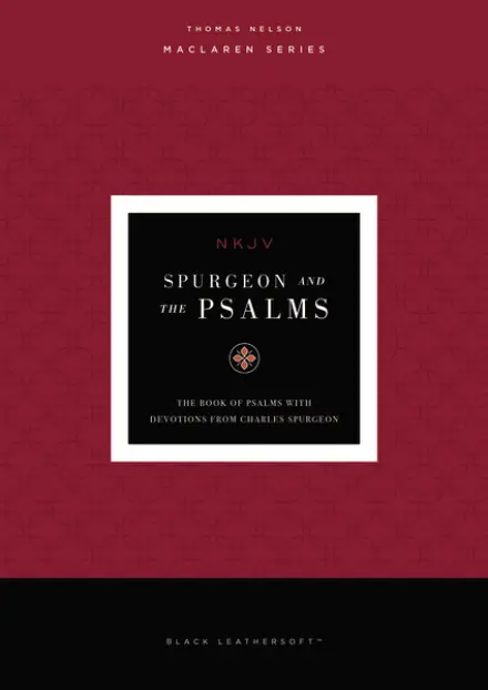 Spurgeon and the Psalms (NKJV, Black Leathersoft, Comfort Print)
