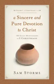 A Sincere and Pure Devotion to Christ (Vol. 1, 2 Corinthians 1-6)