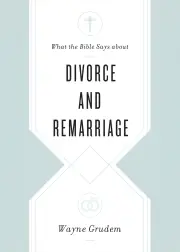 What the Bible Says about Divorce and Remarriage