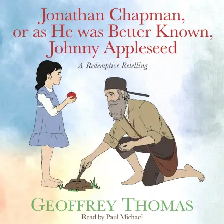 Jonathan Chapman, ir as He was Better Known, Johnny Appleseed MP3 Audiobook