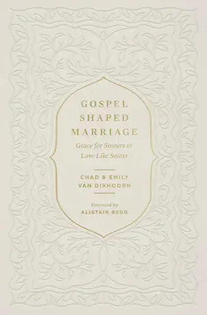 Gospel-Shaped Marriage