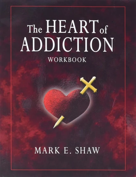 Heart of Addiction Workbook