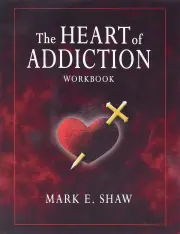 Heart of Addiction Workbook