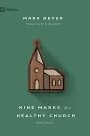 Nine Marks of a Healthy Church
