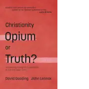 Christianity: Opium or Truth?