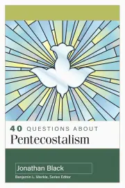 40 Questions about Pentecostalism