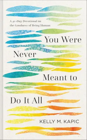 You Were Never Meant to Do It All