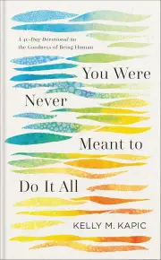 You Were Never Meant to Do It All