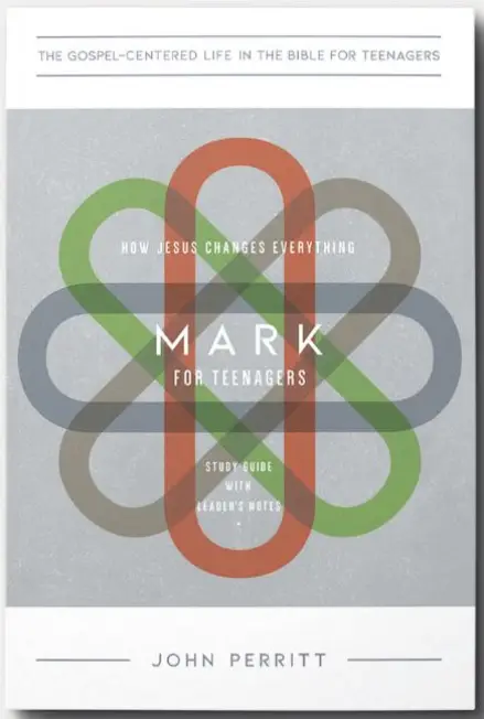 Mark for Teenagers: How Jesus Changes Everything