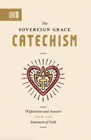 The Sovereign Grace Catechism