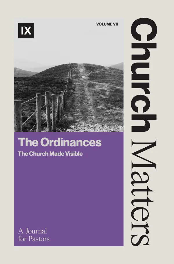 Church Matters Volume VII: The Ordinances