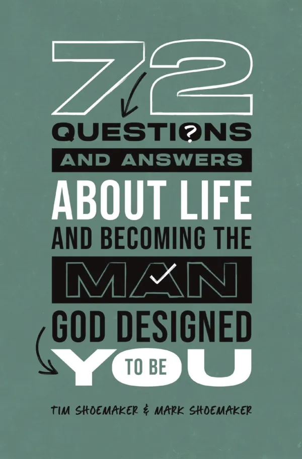 72 Questions (And Answers) About Life and Becoming the Man God Designed You to Be