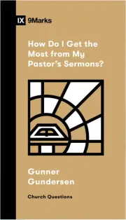 How Do I Get the Most from My Pastor's Sermons?