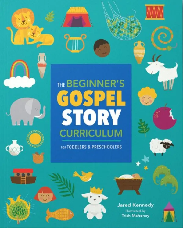 The Beginner's Gospel Story Curriculum for Toddlers and Preschoolers