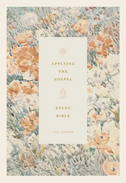 ESV Applying the Gospel Study Bible for Women