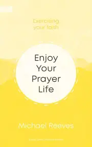 Enjoy Your Prayer Life