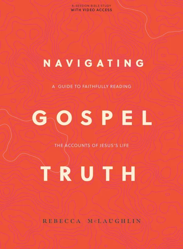 Navigating Gospel Truth (Bible Study Book with Video Access)