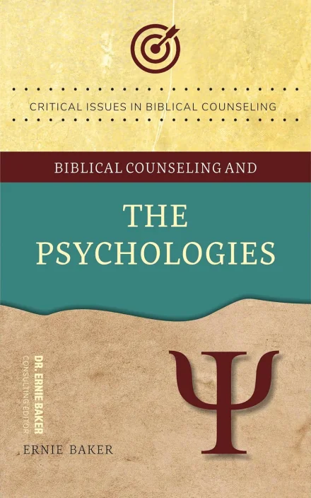 Biblical Counseling and The Psychologies