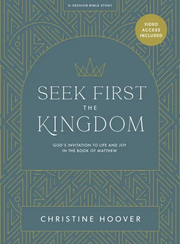 Seek First the Kingdom (Bible Study Book with Video Access)