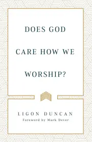 Does God Care How We Worship?
