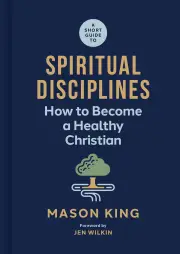 A Short Guide to Spiritual Disciplines