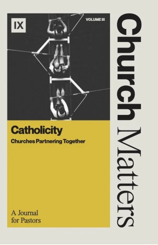 Church Matters Volume III: Catholicity