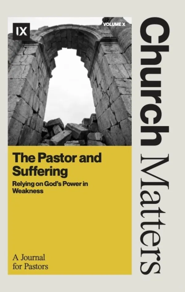 Church Matters Volume X: The Pastor and Suffering