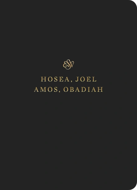 ESV Scripture Journal: Hosea, Joel, Amos and Obadiah