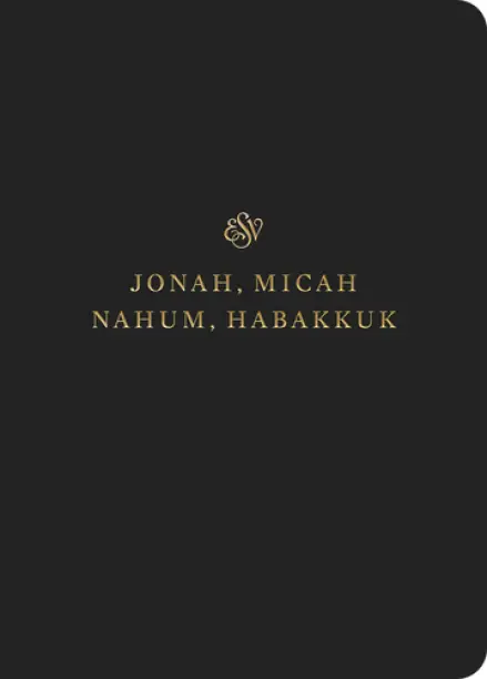 ESV Scripture Journal: Jonah, Micah, Nahum, Habakkuk