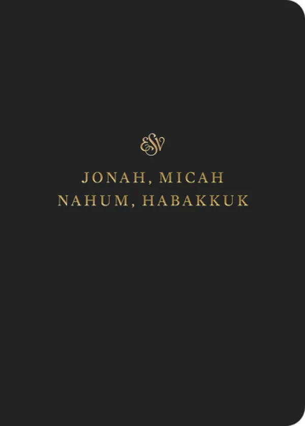 ESV Scripture Journal: Jonah, Micah, Nahum, Habakkuk