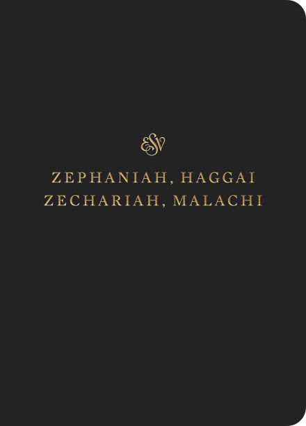 ESV Scripture Journal: Zephaniah Haggai Zechariah and Malachi