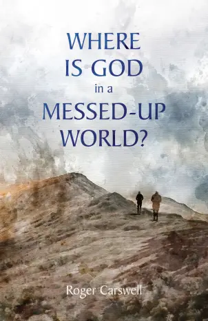 Where Is God In a Messed-Up World?