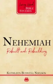 Nehemiah: Rebuilt and Rebuilding