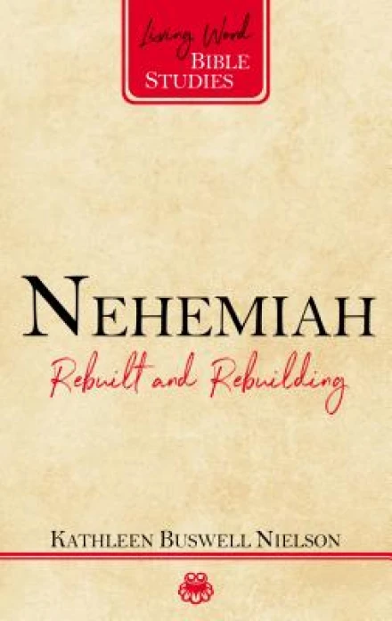 Nehemiah: Rebuilt and Rebuilding