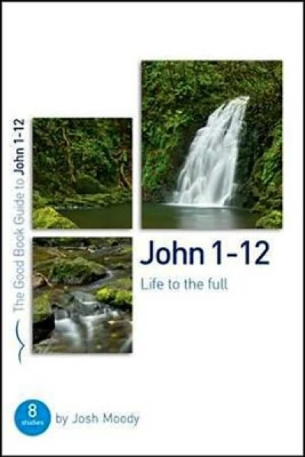 John 1-12: Life to the Full