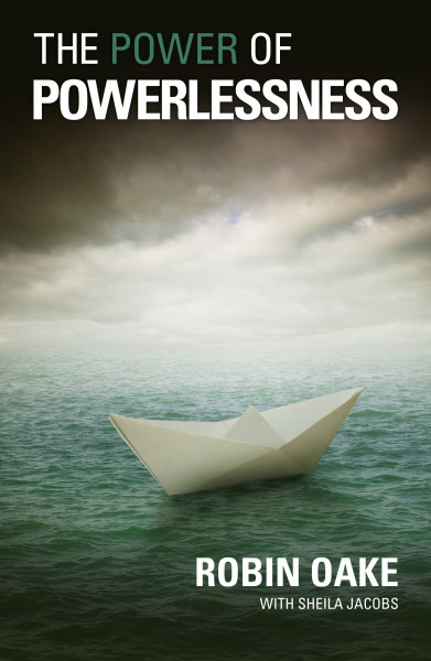 The Power of Powerlessness (Paperback) by Robin Oake