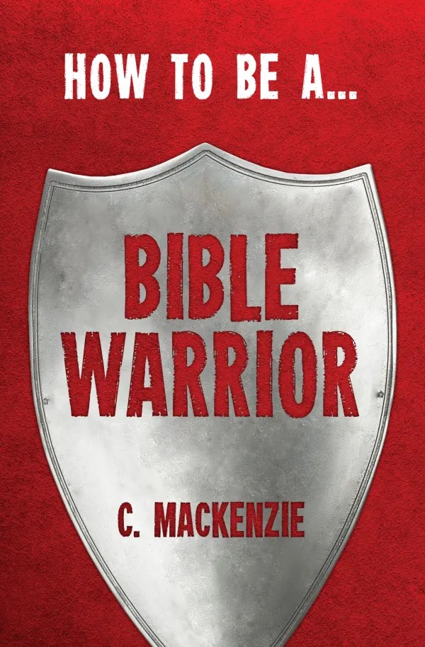 How to be a Bible Warrior