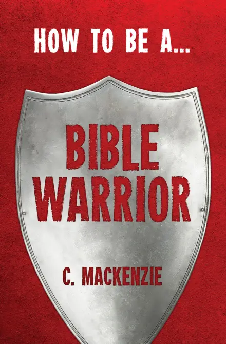 How to be a Bible Warrior