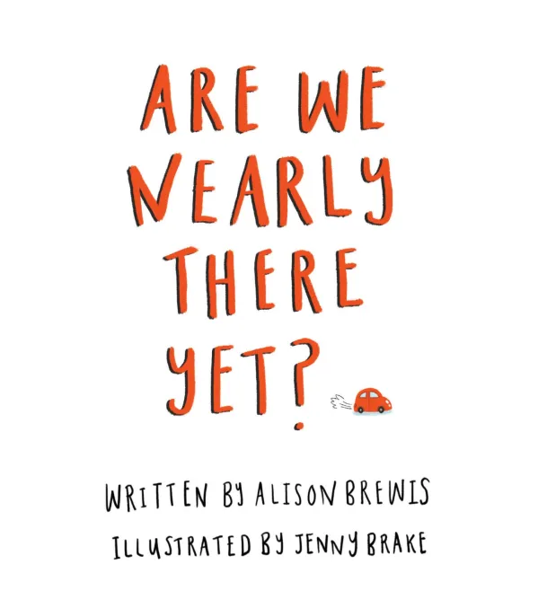 Are We Nearly There Yet?