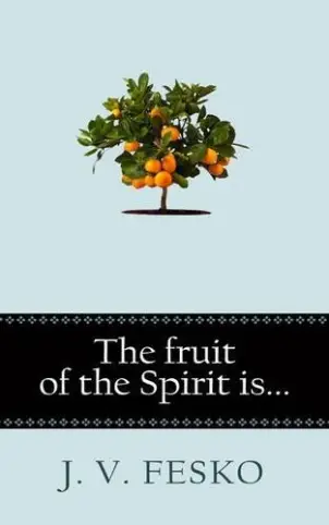 The Fruit of the Spirit is...