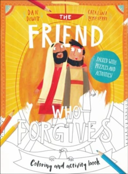 The Friend Who Forgives (Coloring and Activity Book)