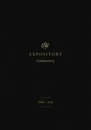 ESV Expository Commentary: John-Acts