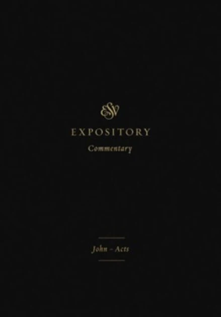 ESV Expository Commentary: John-Acts, Volume 9