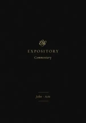ESV Expository Commentary: John-Acts, Volume 9