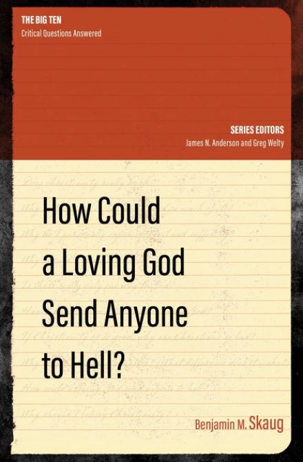 How Could a Loving God Send anyone to Hell?