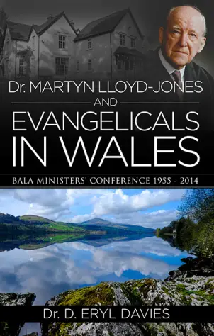Dr Martyn Lloyd-Jones and Evangelicals in Wales