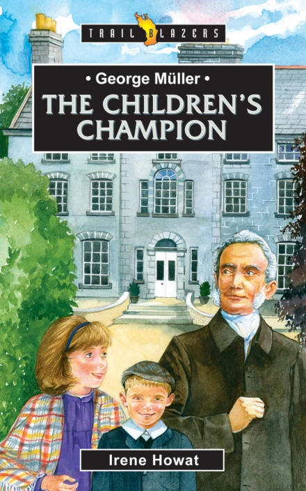 George Muller: The Children's Champion